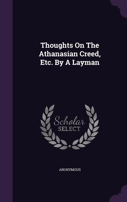 Produktbild: Thoughts On The Athanasian Creed, Etc. By A Layman