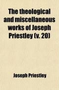 Produktbild: The Theological and Miscellaneous Works of Joseph Priestley (Volume 20)