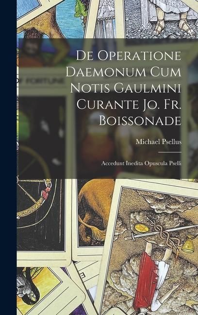 Produktbild: De Operatione Daemonum Cum Notis Gaulmini Curante Jo. Fr. Boissonade: Accedunt Inedita Opuscula Pselli