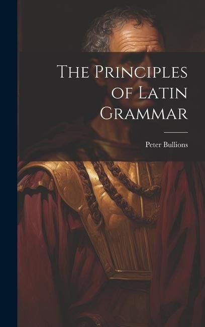 Produktbild: The Principles of Latin Grammar