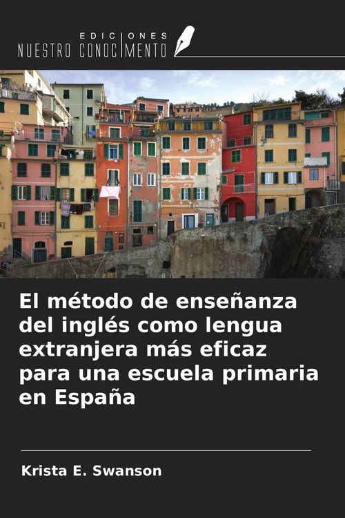Produktbild: El m&eacute;todo de ense&ntilde;anza del ingl&eacute;s como lengua extranjera m&aacute;s eficaz para una escuela primaria en Espa&ntilde;a