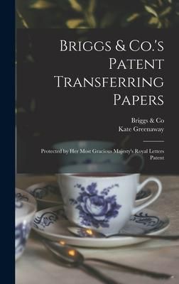 Produktbild: Briggs & Co.'s Patent Transferring Papers: Protected by Her Most Gracious Majesty's Royal Letters Patent