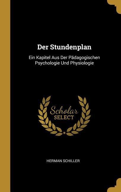 Produktbild: Der Stundenplan: Ein Kapitel Aus Der P&auml;dagogischen Psychologie Und Physiologie