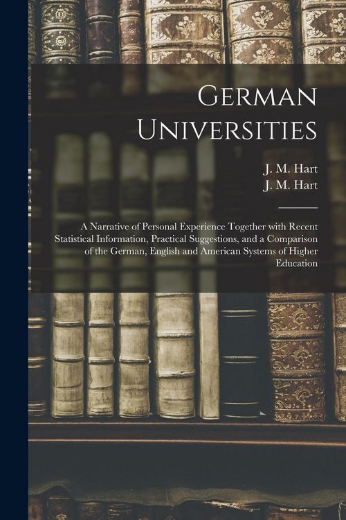 Produktbild: German Universities: a Narrative of Personal Experience Together With Recent Statistical Information, Practical Suggestions, and a Comparis