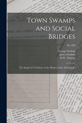 Produktbild: Town Swamps and Social Bridges: the Sequel of "A Glance at the Homes of the Thousands"; no. 838