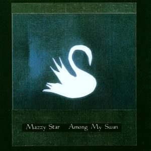 Produktbild: Mazzy Star: Among My Swan