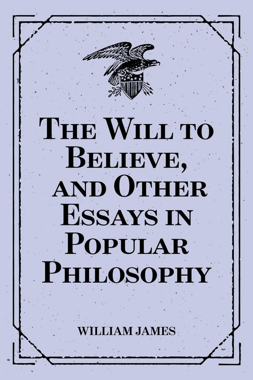 Produktbild: The Will to Believe, and Other Essays in Popular Philosophy