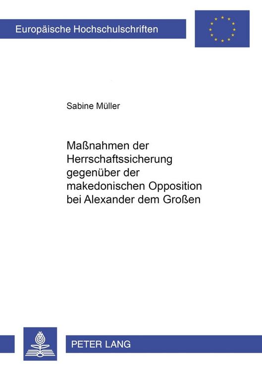 Produktbild: Ma&szlig;nahmen der Herrschaftssicherung gegen&uuml;ber der makedonischen Opposition bei Alexander dem Gro&szlig;en