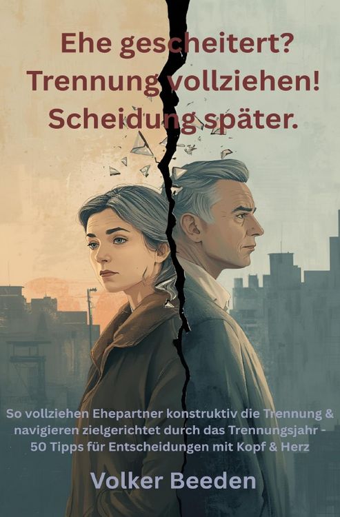 Produktbild: Ehe gescheitert? Trennung vollziehen! Scheidung sp&auml;ter.