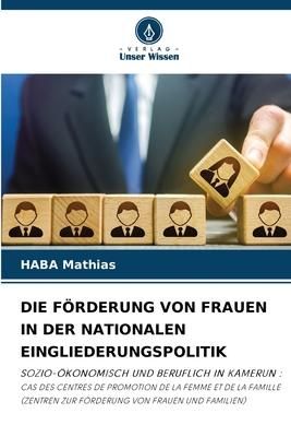 Produktbild: Die F&ouml;rderung von Frauen in der Nationalen Eingliederungspolitik