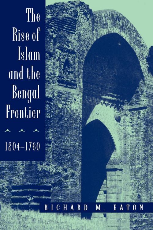 Produktbild: The Rise of Islam and the Bengal Frontier, 1204-1760