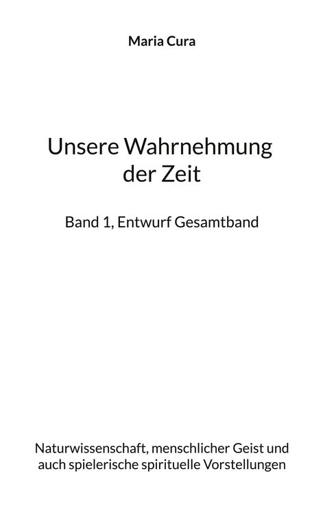 Produktbild: Unsere Wahrnehmung der Zeit - Band 1, Entwurf Gesamtband