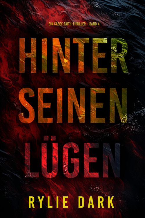 Produktbild: Hinter seinen L&uuml;gen (Ein Casey-Faith-Thriller - Band 4)