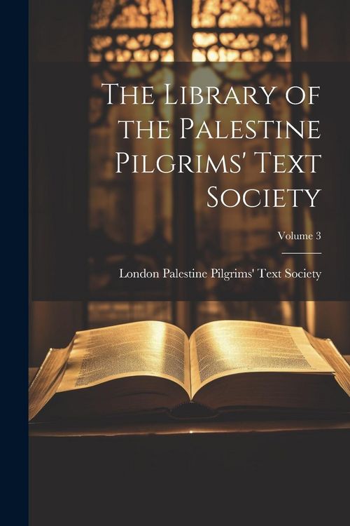 Produktbild: The Library of the Palestine Pilgrims' Text Society; Volume 3