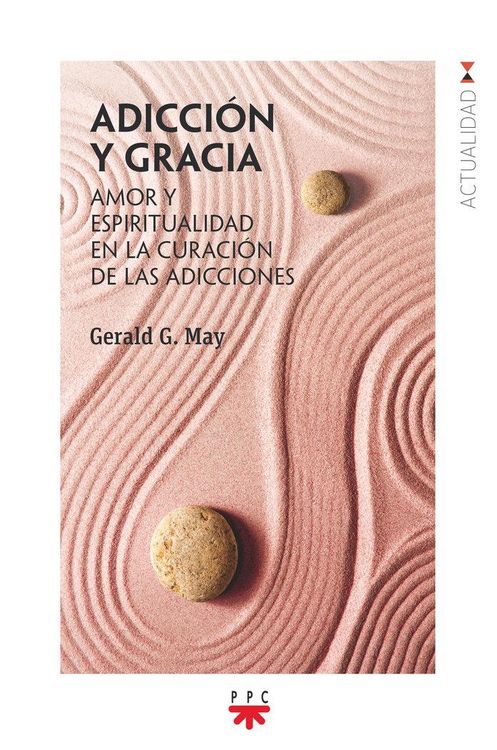 Produktbild: Adicci&oacute;n y gracia : amor y espiritualidad en la curaci&oacute;n de las adicciones