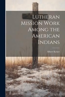 Produktbild: Lutheran Mission Work Among the American Indians