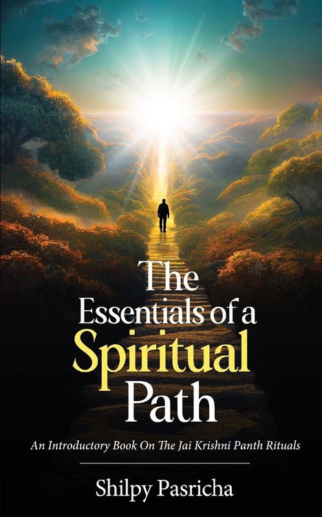 Produktbild: The Essentials of a Spiritual Path - An Introductory Book on the Jai Krishni Panth Rituals