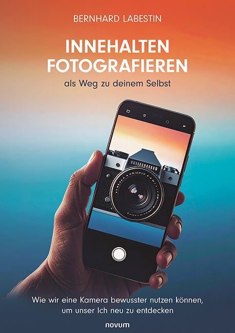 Produktbild: Innehalten Fotografieren als Weg zu deinem Selbst