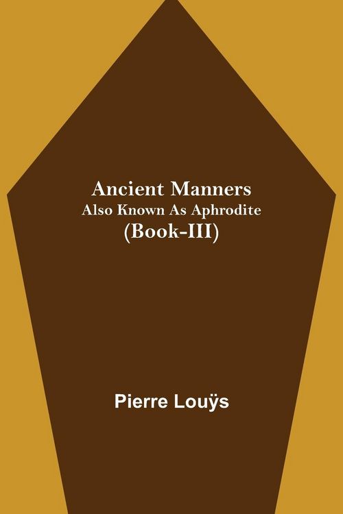 Produktbild: Ancient Manners; Also Known As Aphrodite (Book-III)