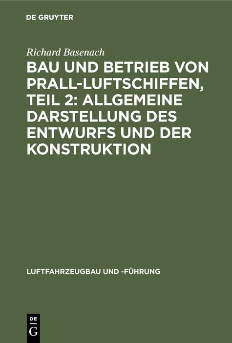 Produktbild: Bau und Betrieb von Prall-Luftschiffen, Teil 2: Allgemeine Darstellung des Entwurfs und der Konstruktion
