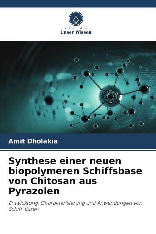 Produktbild: Synthese einer neuen biopolymeren Schiffsbase von Chitosan aus Pyrazolen