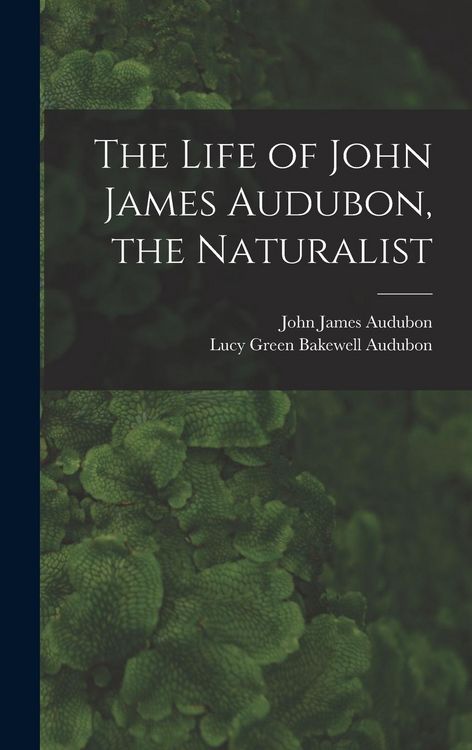 Produktbild: The Life of John James Audubon, the Naturalist [microform]