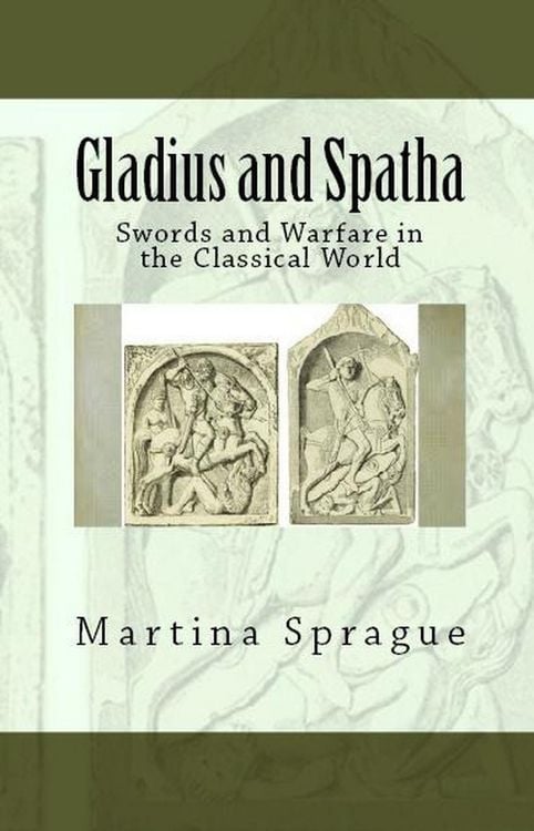 Produktbild: Gladius and Spatha: Swords and Warfare in the Classical World (Knives, Swords, and Bayonets: A World History of Edged Weapon Warfare, #8)