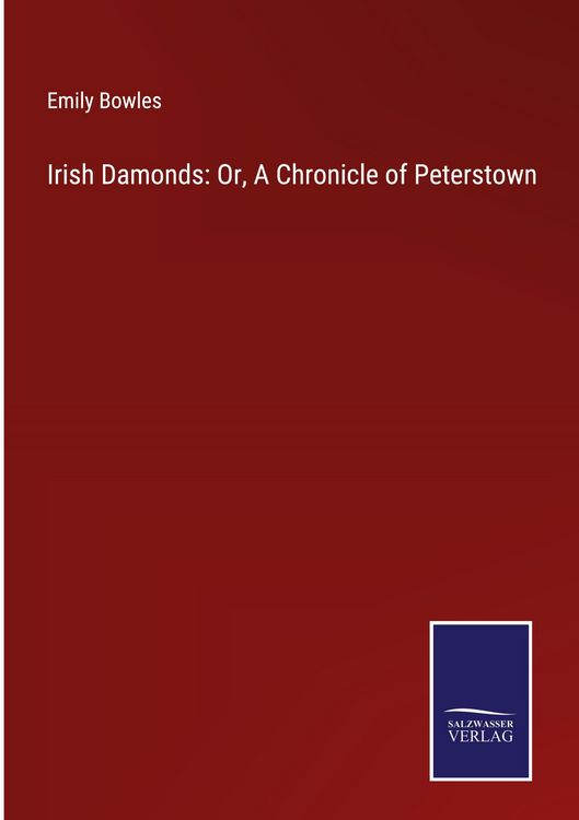 Produktbild: Irish Damonds: Or, A Chronicle of Peterstown