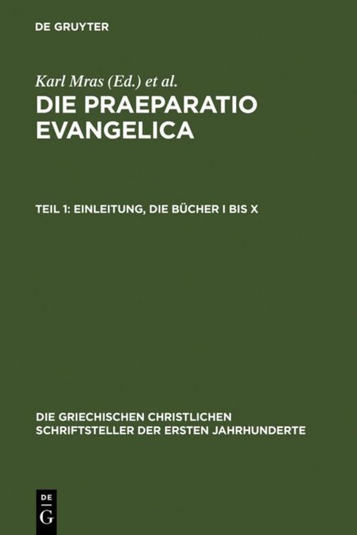 Produktbild: Die Praeparatio evangelica. Teil 1: Einleitung. Die B&uuml;cher I bis X