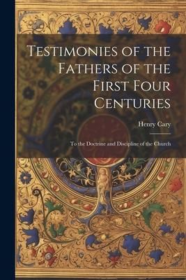 Produktbild: Testimonies of the Fathers of the First Four Centuries: To the Doctrine and Discipline of the Church
