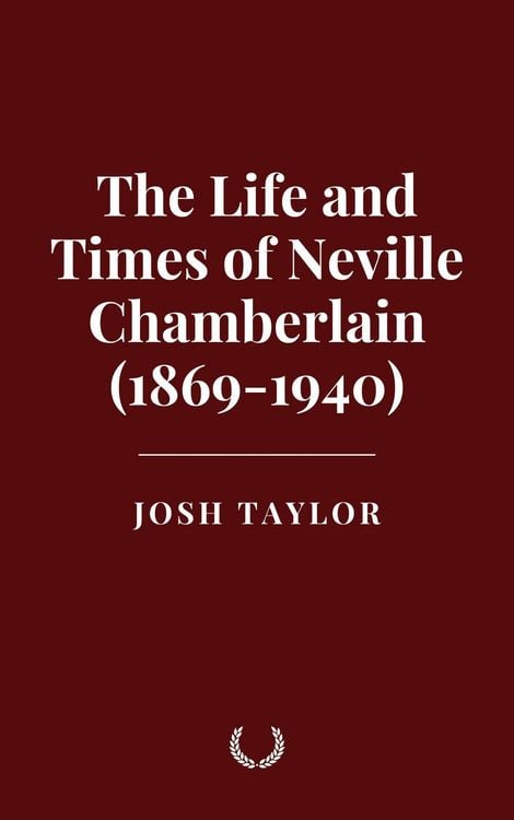 Produktbild: The Life and Times of Neville Chamberlain (1869-1940)