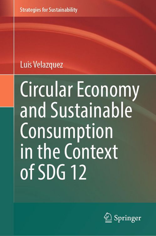 "Circular Economy and Sustainable Consumption in the Context of SDG 12 ...