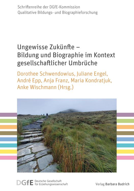 Produktbild: Ungewisse Zuk&uuml;nfte - Bildung und Biographie im Kontext gesellschaftlicher Umbr&uuml;che