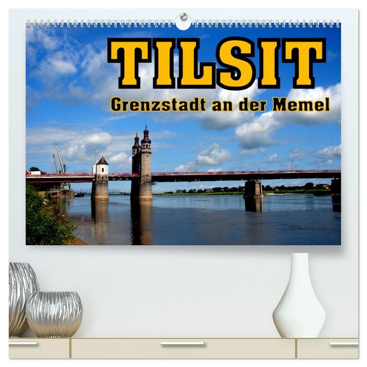 Produktbild: Tilsit - Grenzstadt an der Memel (hochwertiger Premium Wandkalender 2026 DIN A2 quer), Kunstdruck in Hochglanz