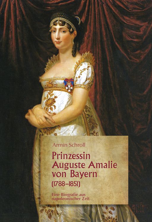 Produktbild: Prinzessin Auguste Amalie von Bayern 1788&ndash;1851