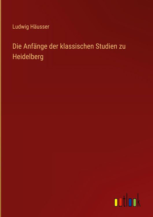 Produktbild: Die Anf&auml;nge der klassischen Studien zu Heidelberg
