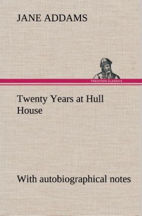 Produktbild: Twenty Years at Hull House; with autobiographical notes