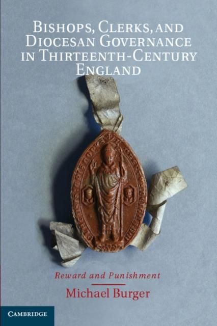 Produktbild: Bishops, Clerks, and Diocesan Governance in Thirteenth-Century England