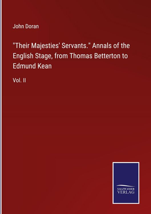 Produktbild: "Their Majesties' Servants." Annals of the English Stage, from Thomas Betterton to Edmund Kean