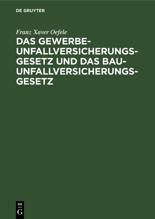 Produktbild: Das Gewerbe-Unfallversicherungsgesetz und das Bau-Unfallversicherungsgesetz