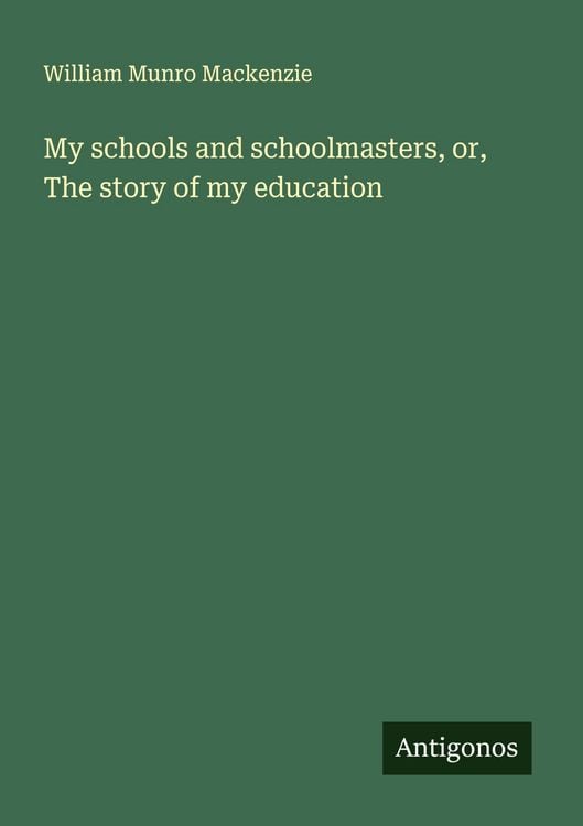 Produktbild: My schools and schoolmasters, or, The story of my education