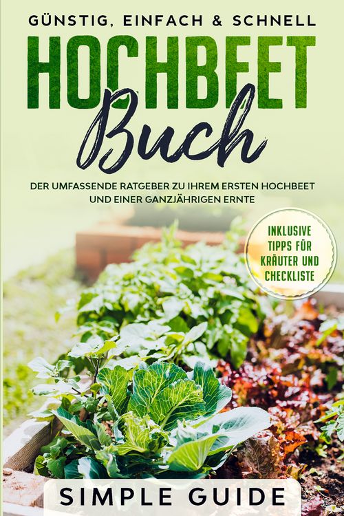 Produktbild: Hochbeet Buch: Der umfassende Ratgeber zu Ihrem ersten Hochbeet und einer ganzj&auml;