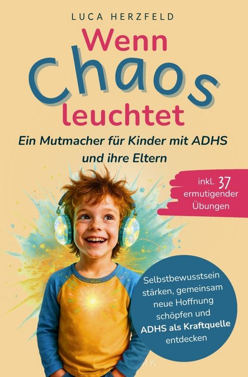 Produktbild: Wenn Chaos leuchtet: Ein Mutmacher f&uuml;r Kinder mit ADHS und ihre Eltern