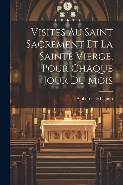 Produktbild: Visites Au Saint Sacrement Et La Sainte Vierge, Pour Chaque Jour Du Mois