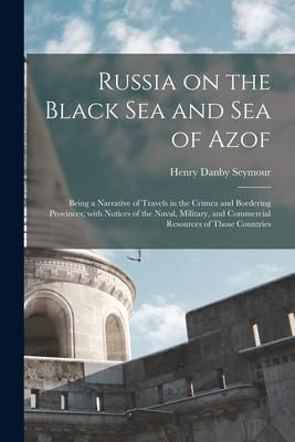 Produktbild: Russia on the Black Sea and Sea of Azof: Being a Narrative of Travels in the Crimea and Bordering Provinces; With Notices of the Naval, Military, and