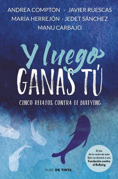 Produktbild: Y luego ganas t&uacute;. 5 historias contra el bullying