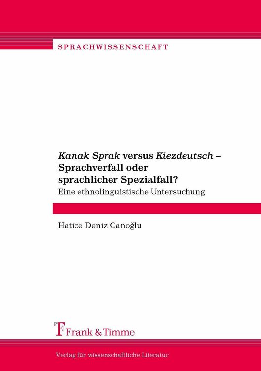 Produktbild: Kanak Sprak versus Kiezdeutsch - Sprachverfall oder sprachlicher Spezialfall?