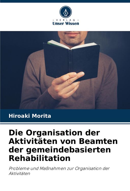 Produktbild: Die Organisation der Aktivit&auml;ten von Beamten der gemeindebasierten Rehabilitation