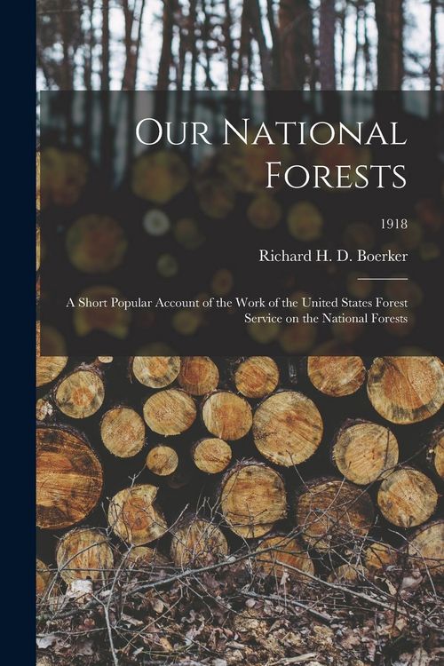 Produktbild: Our National Forests; a Short Popular Account of the Work of the United States Forest Service on the National Forests; 1918