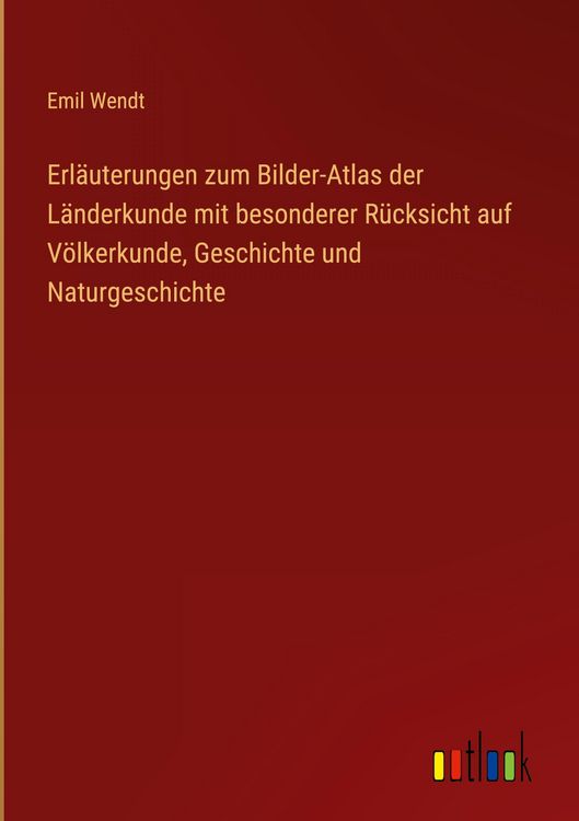 Produktbild: Erl&auml;uterungen zum Bilder-Atlas der L&auml;nderkunde mit besonderer R&uuml;cksicht auf V&ouml;lkerkunde, Geschichte und Naturgeschichte